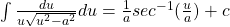 \int \frac{du}{u \sqrt{u^2 - a^2}} du = \frac{1}{a} sec^{-1} (\frac{u}{a}) + c