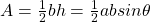 A = \frac{1}{2} b h = \frac{1}{2} a b sin \theta