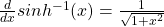 \frac{d}{dx} sinh^{-1} (x) = \frac{1}{\sqrt{1 + x^2}}
