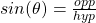 sin(\theta) = \frac{opp}{hyp}