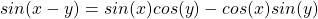 sin(x-y) = sin(x)cos(y) - cos(x)sin(y)