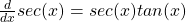 \frac{d}{dx} sec(x) = sec(x) tan(x)
