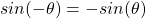 sin(- \theta) = - sin(\theta)
