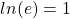ln(e) = 1