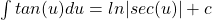 \int tan(u) du = ln|sec(u)| + c