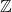\mathbb {Z}