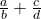 \frac{a}{b} + \frac{c}{d}