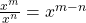 \frac{x^m}{x^n} = x^{m-n}