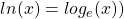 ln(x) = log_e (x))