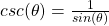 csc(\theta) = \frac{1}{sin(\theta)}
