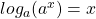 log_a (a^x)=x