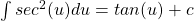 \int sec^2 (u) du = tan(u) + c