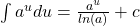 \int a^u du = \frac{a^u}{ln(a)} + c