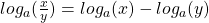 log_a (\frac{x}{y})=log_a (x) - log_a (y)