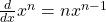\frac{d}{dx} x^n = nx^{n-1}